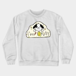 I am not Okay Crewneck Sweatshirt